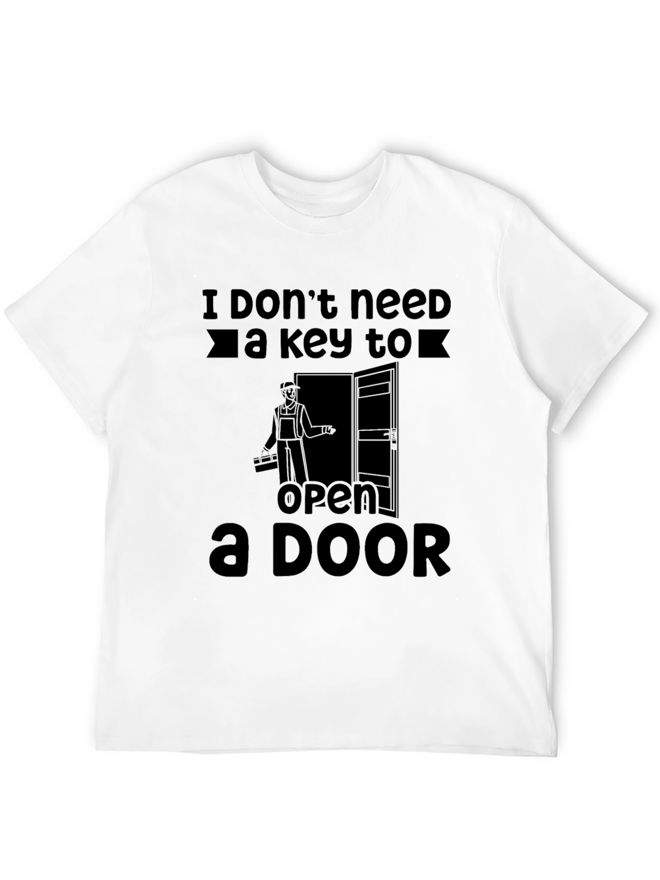 Funny Locksmith T-Shirt - I Dont Need a Key