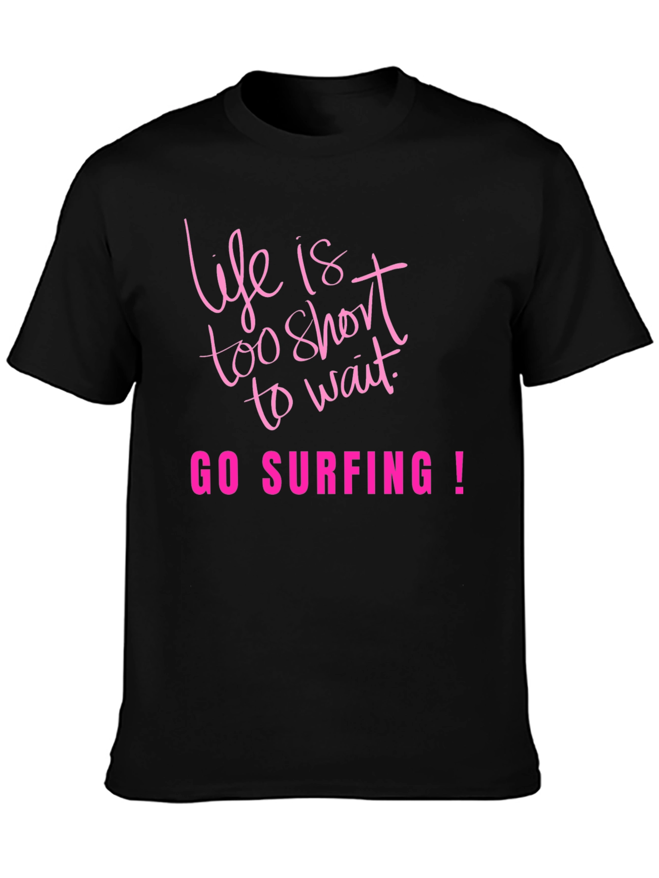 Life Is Too Short Go Surfing Black T-Shirt