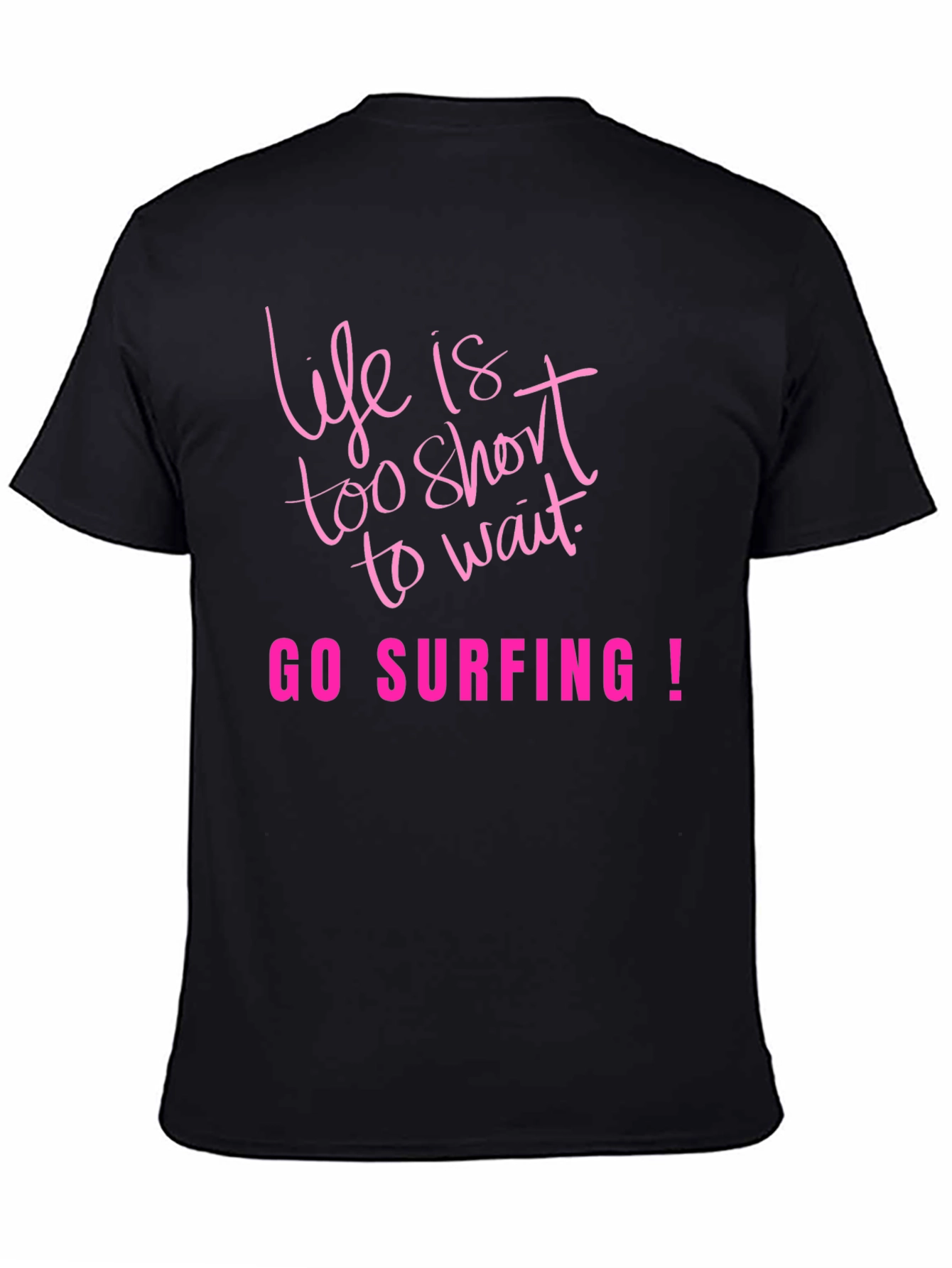 Life Is Too Short Go Surfing Black T-Shirt