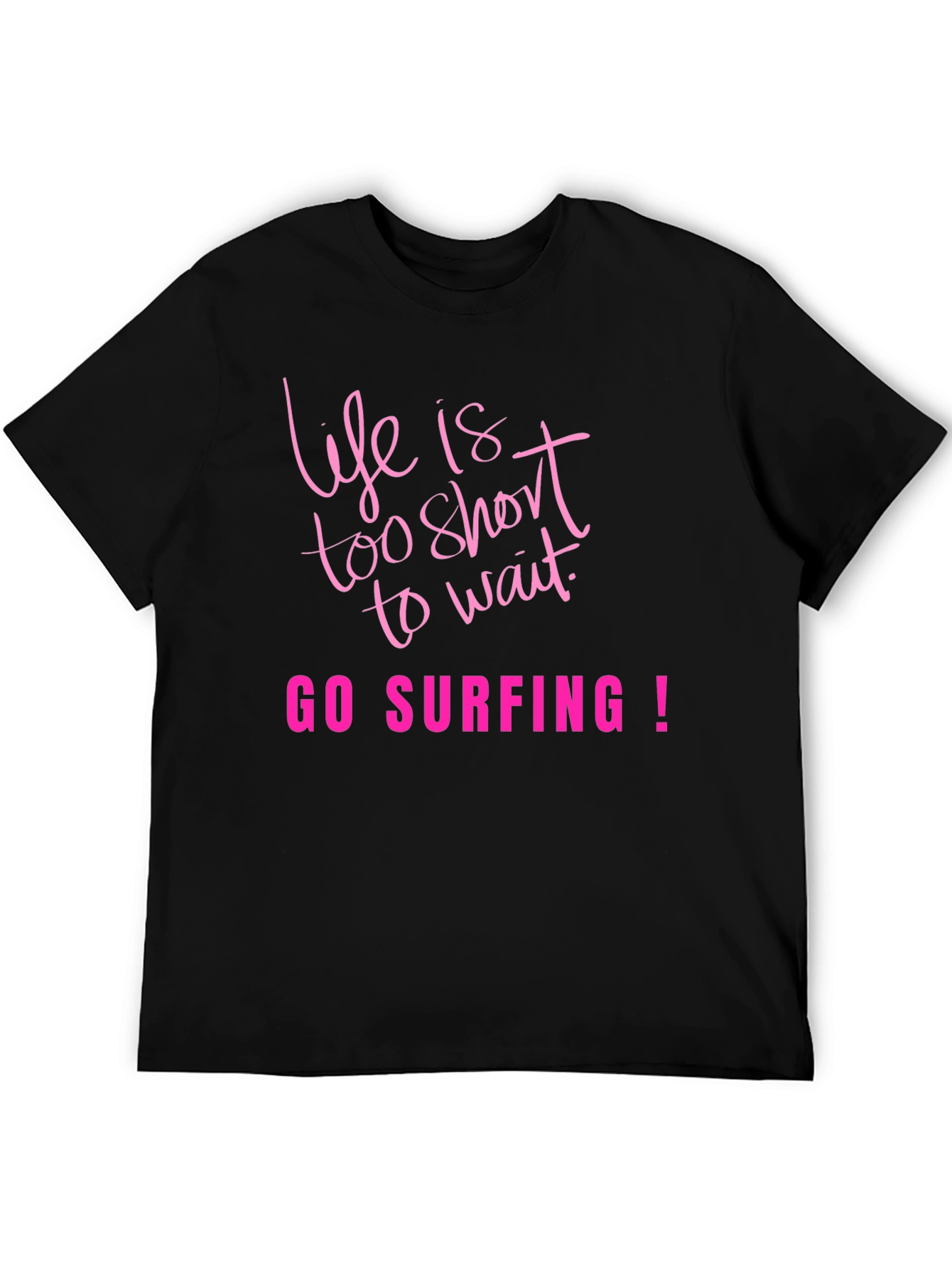Life Is Too Short Go Surfing Black T-Shirt
