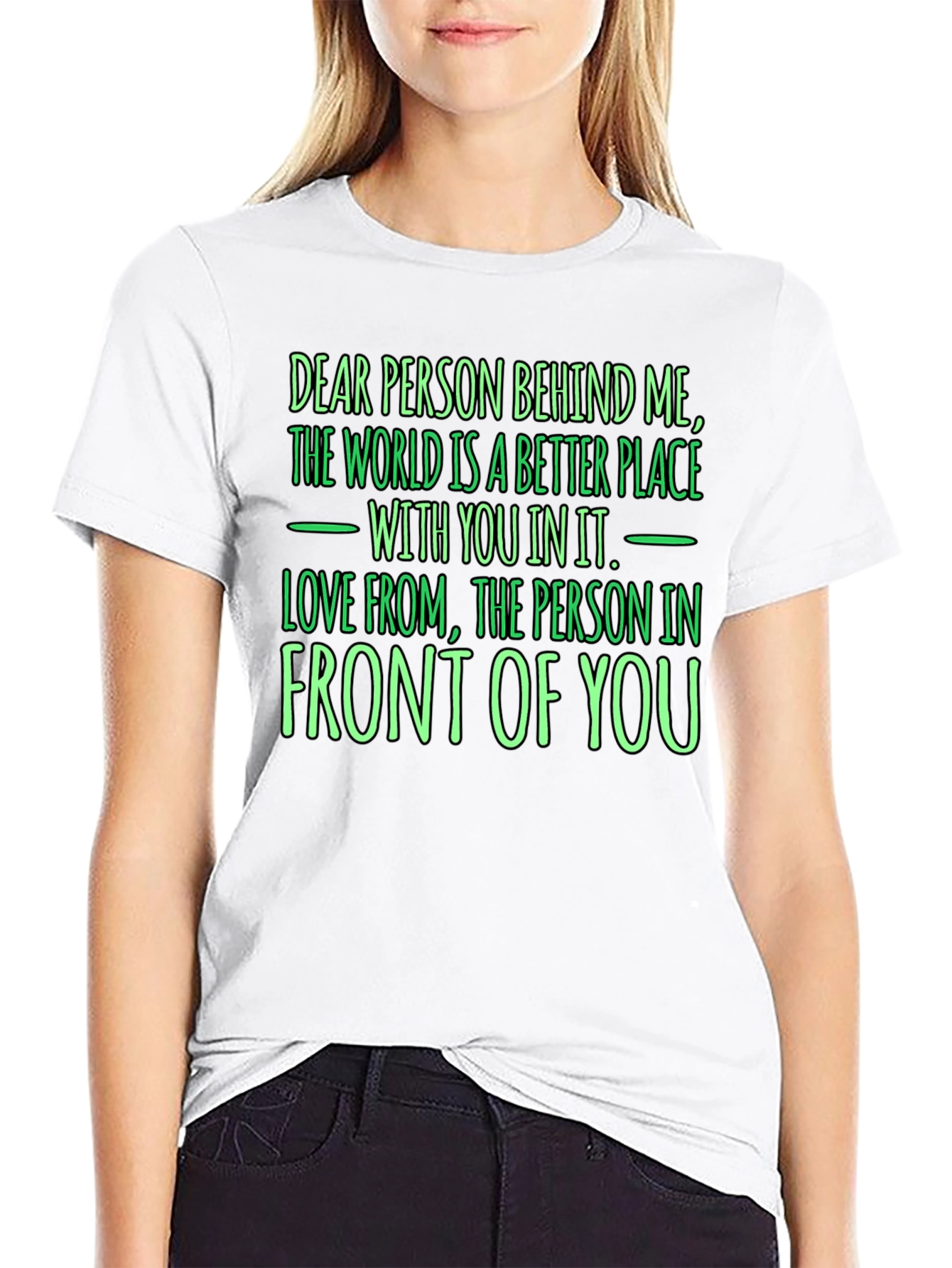 Inspirational Graphic Tee: Dear Person Behind Me