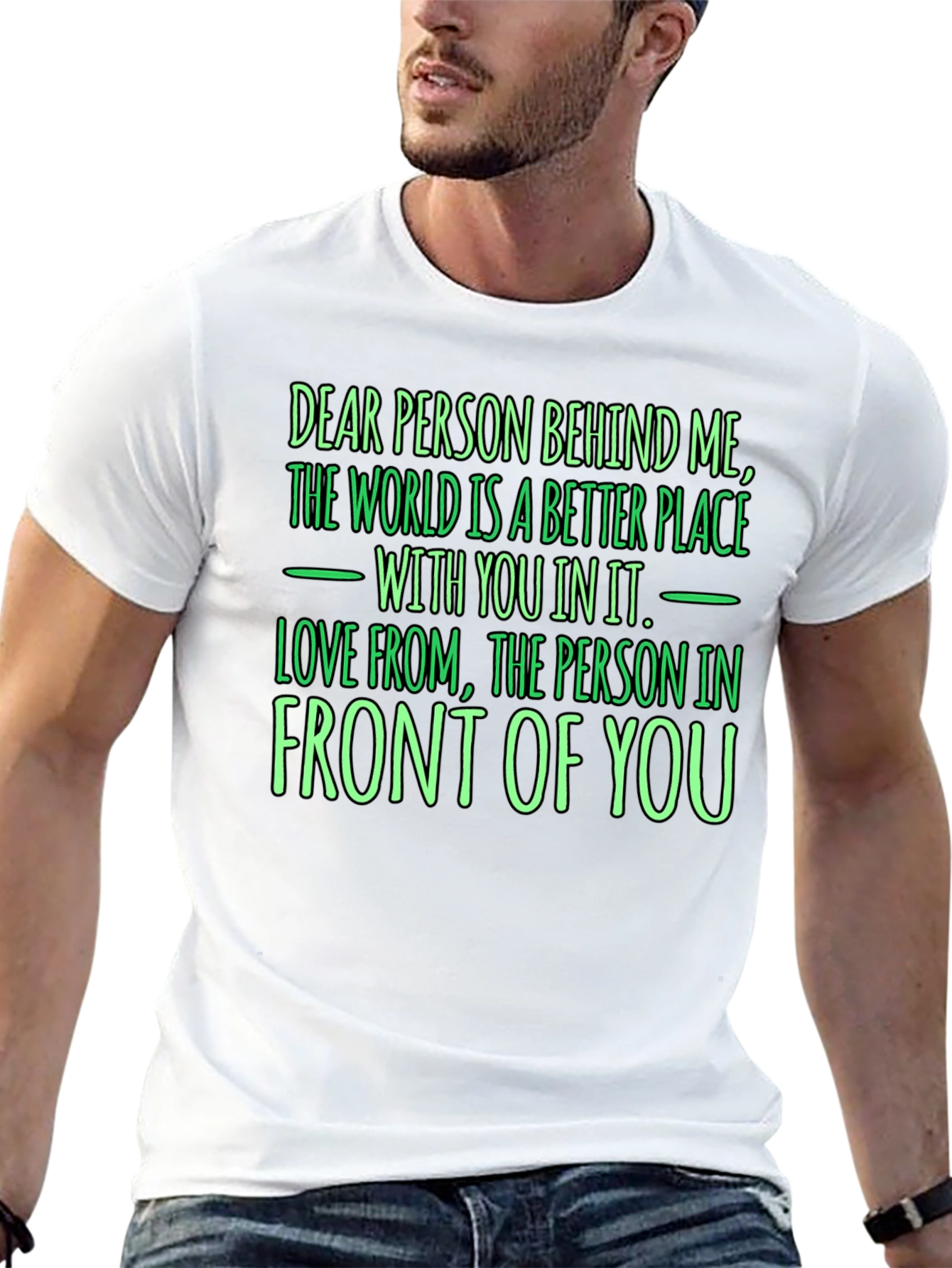 Inspirational Graphic Tee: Dear Person Behind Me