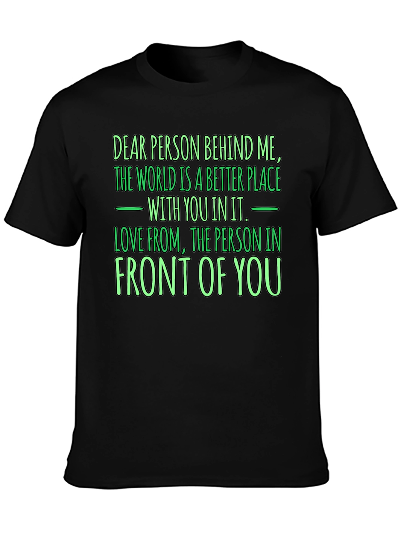 Inspirational Graphic Tee: Dear Person Behind Me