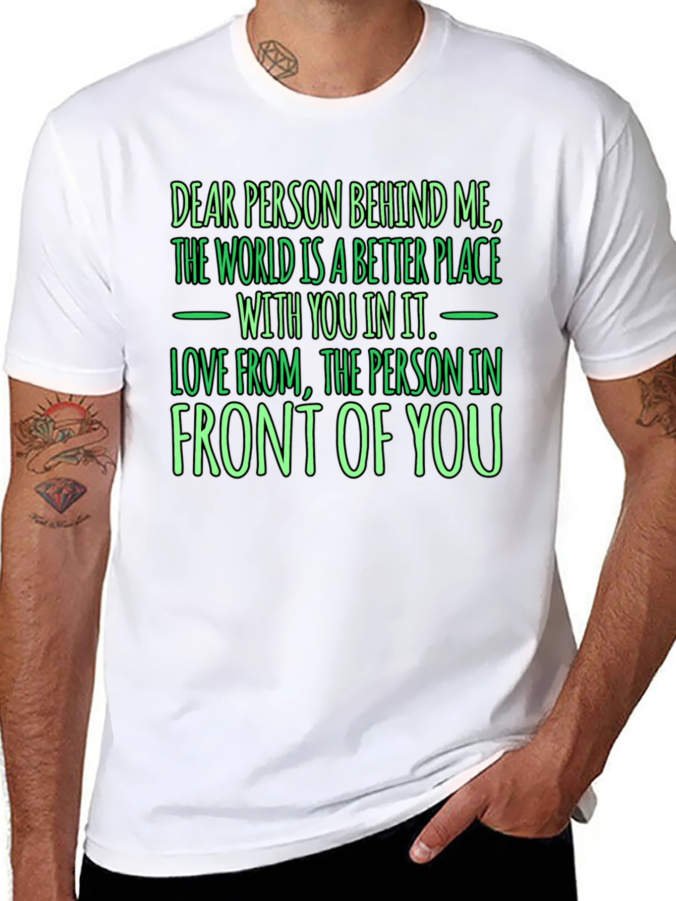 Inspirational Graphic Tee: Dear Person Behind Me