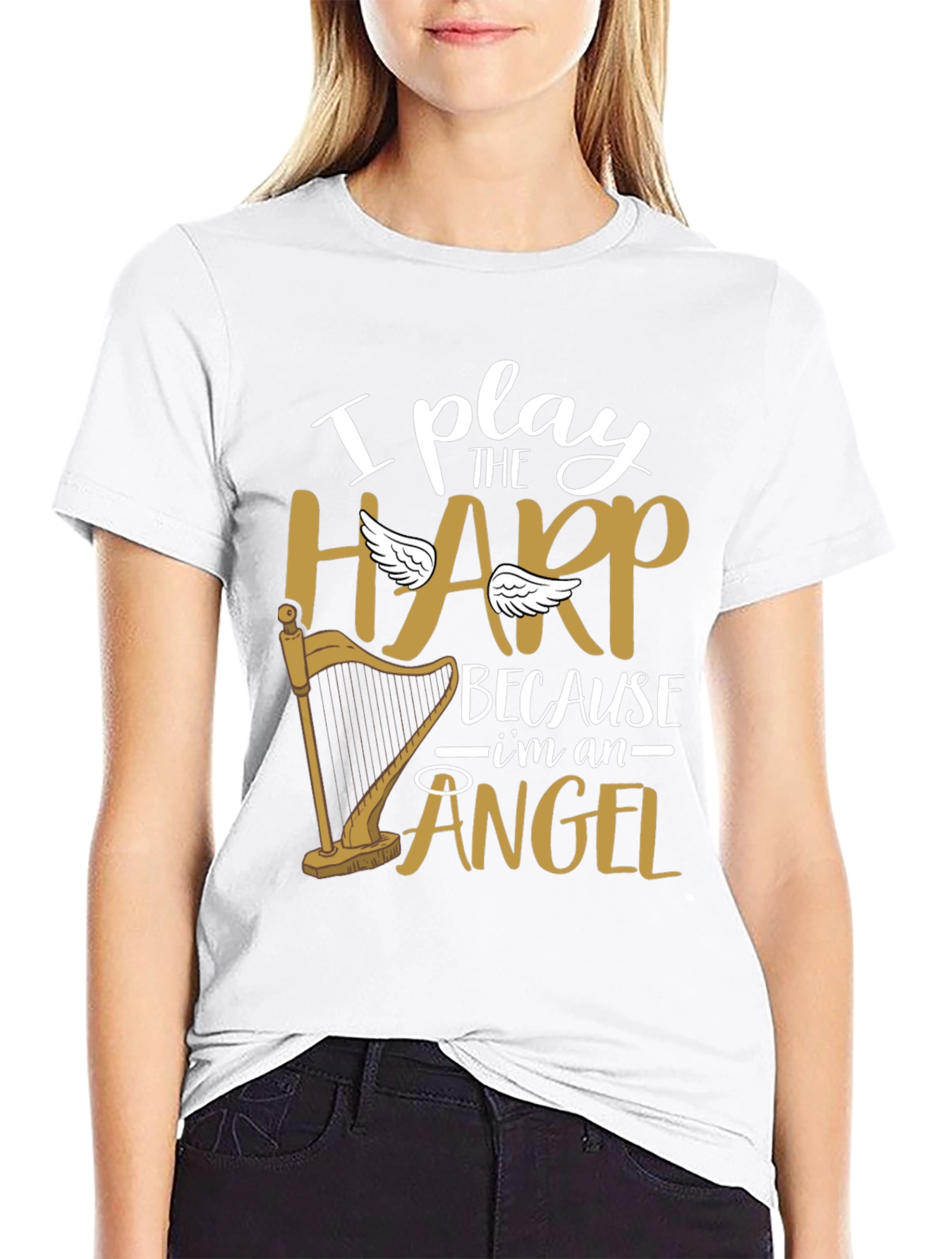 I Play Harp Because Im An Angel Tee
