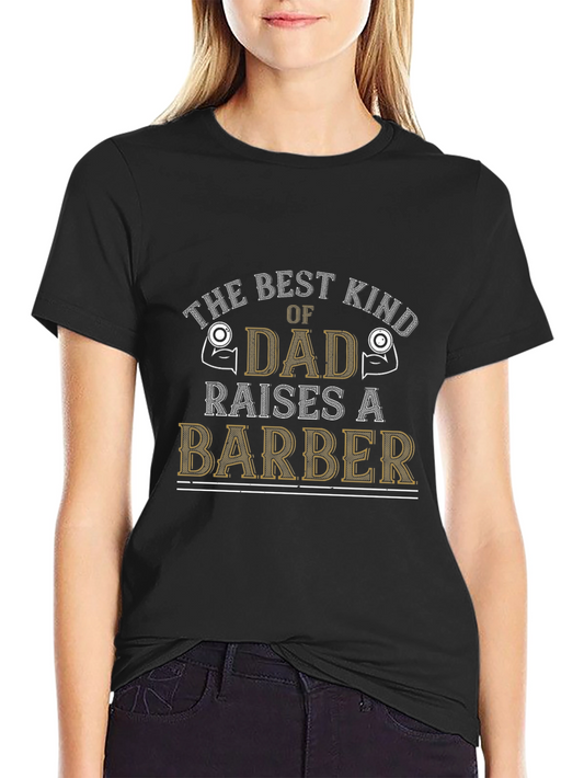 Best Kind of Dad Raises a Barber T-Shirt