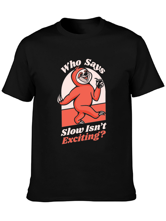 Funny Sloth T-Shirt: Who Says Slow Isnt Exciting?