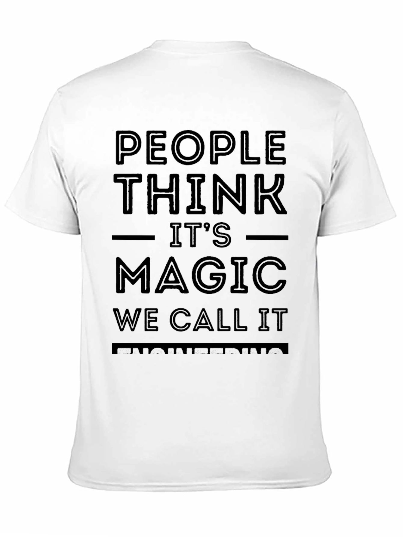 People Think Its Magic Funny T-Shirt