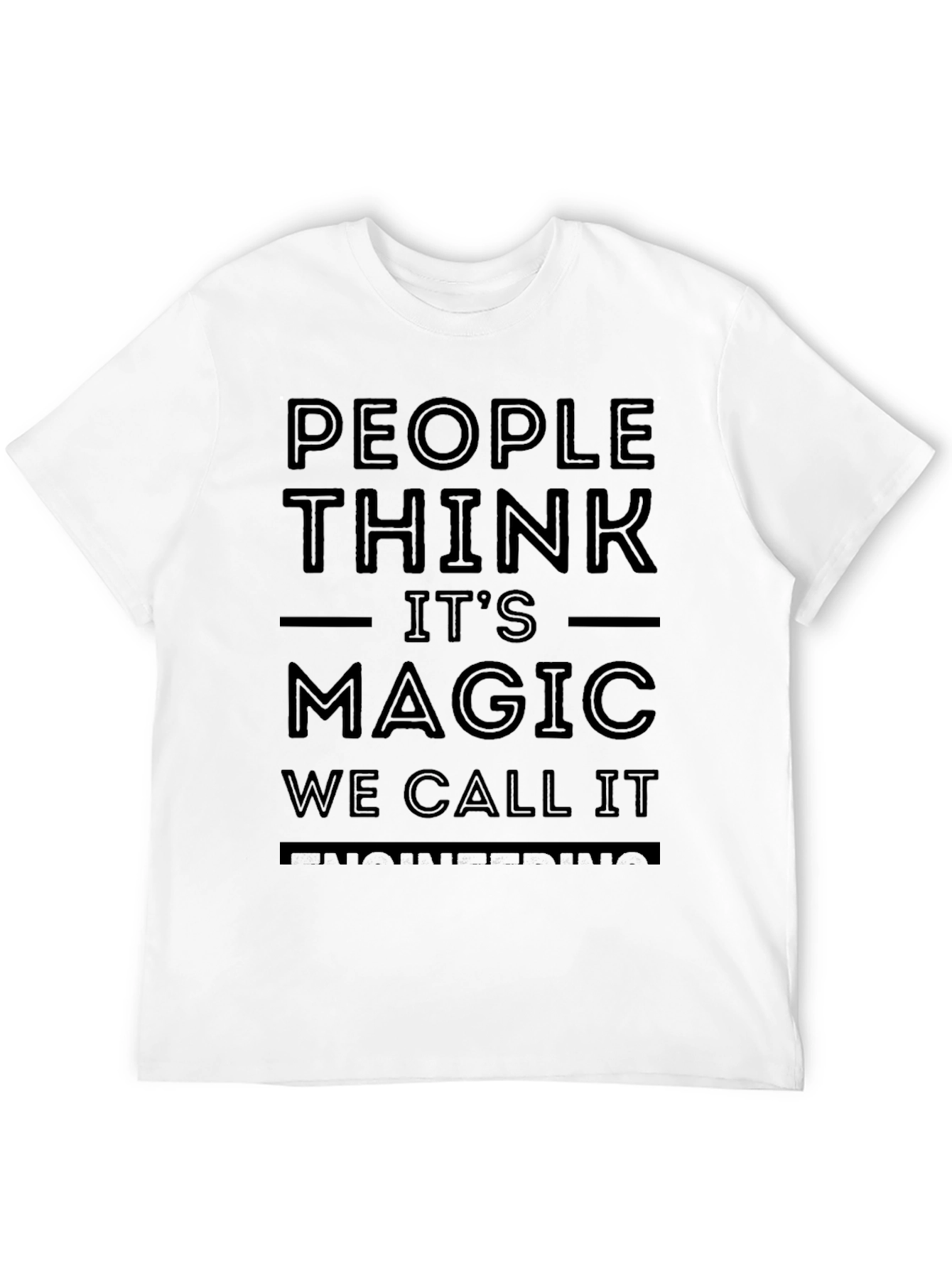 People Think Its Magic Funny T-Shirt
