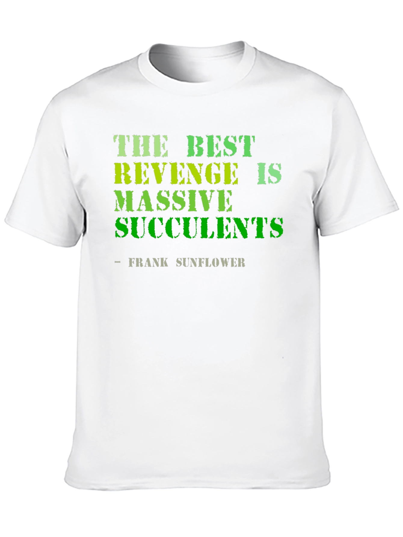 The Best Revenge is Massive Succulents Funny T-Shirt