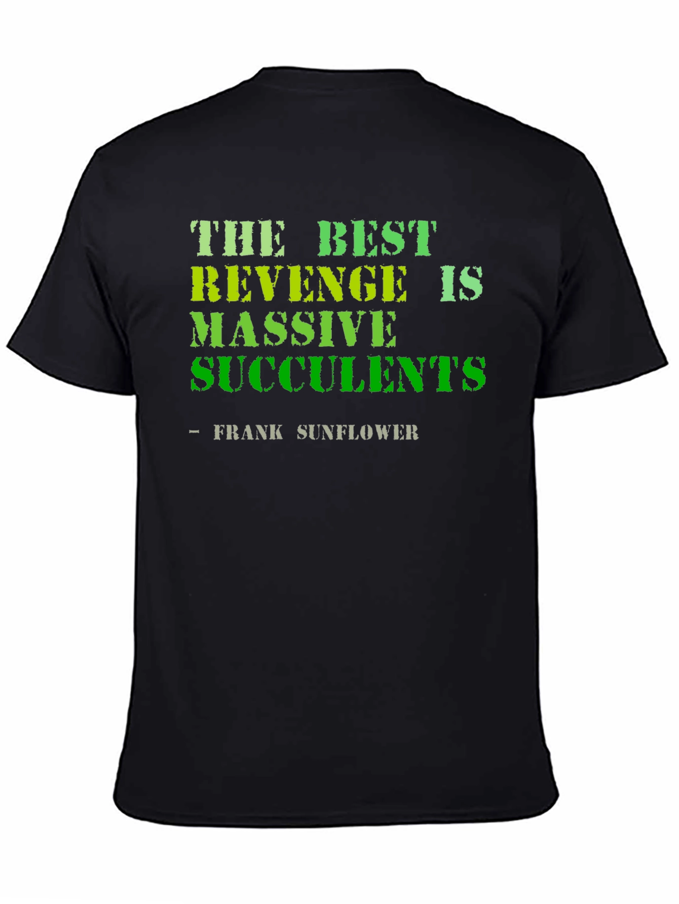 The Best Revenge is Massive Succulents Funny T-Shirt