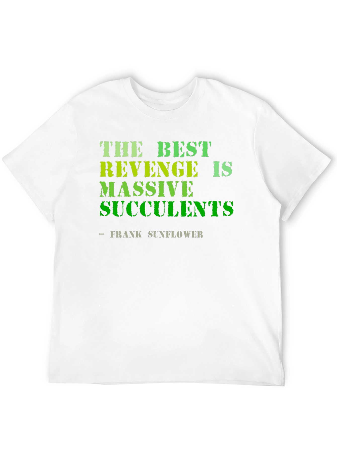 The Best Revenge is Massive Succulents Funny T-Shirt