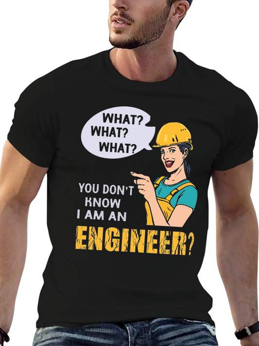 Engineer Humor T-Shirt - What? I Am An Engineer?