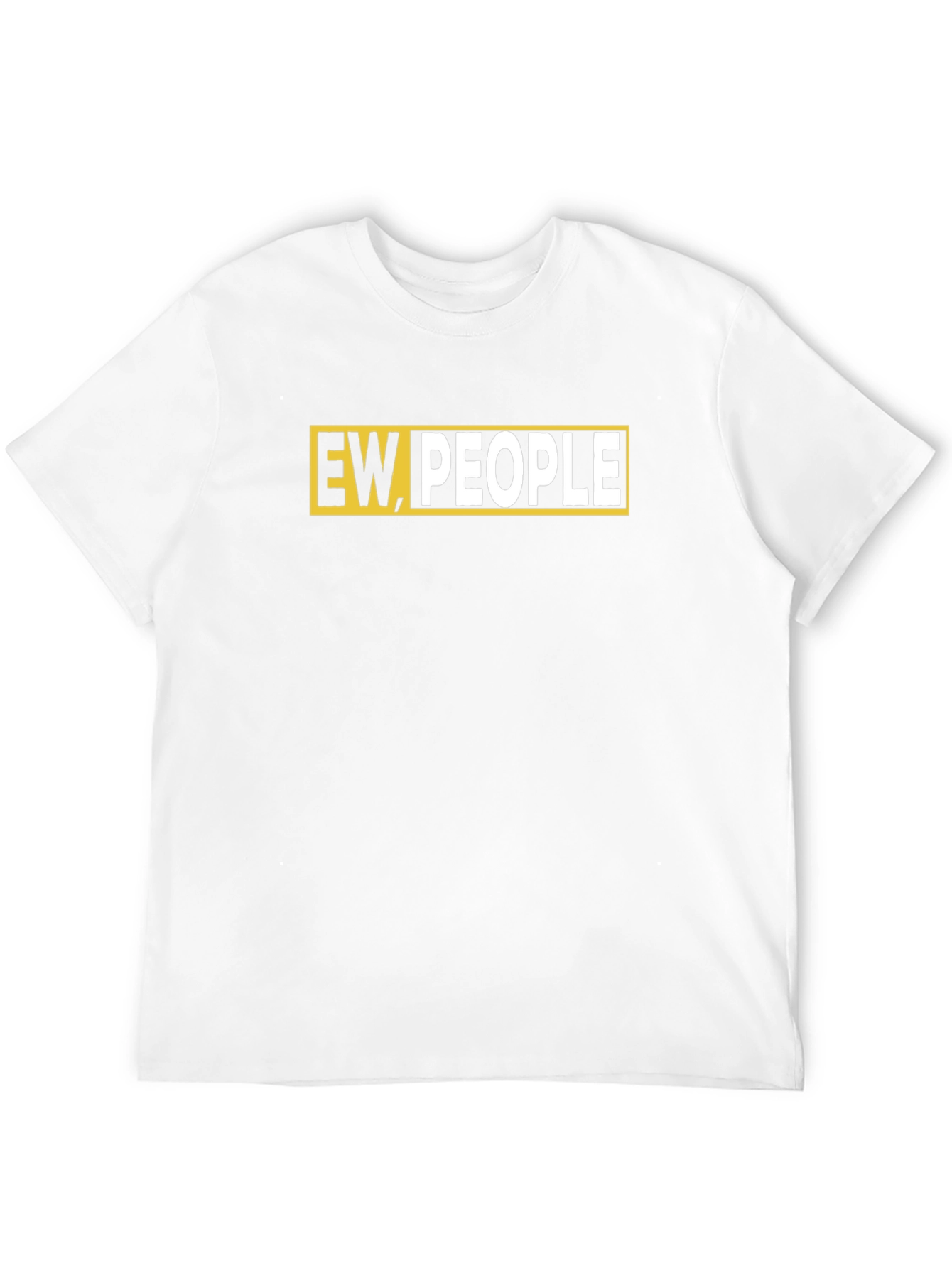 Ew People T-Shirt - Funny Graphic Tee