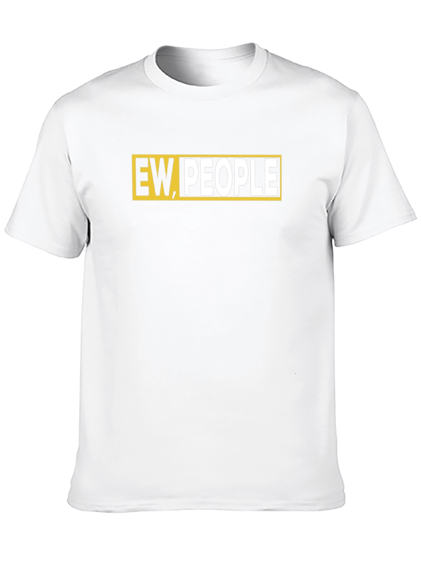 Ew People T-Shirt - Funny Graphic Tee