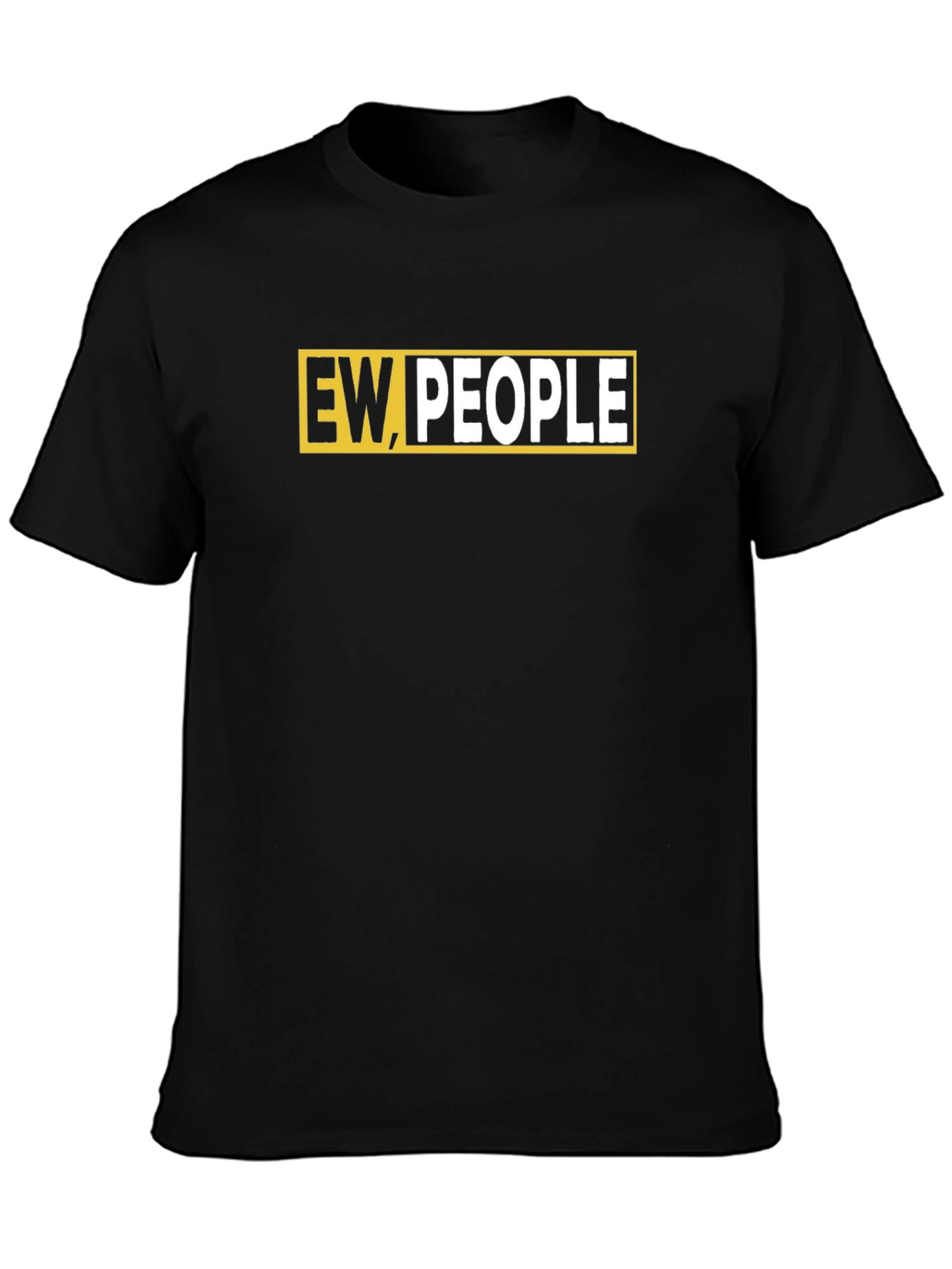 Ew People T-Shirt - Funny Graphic Tee