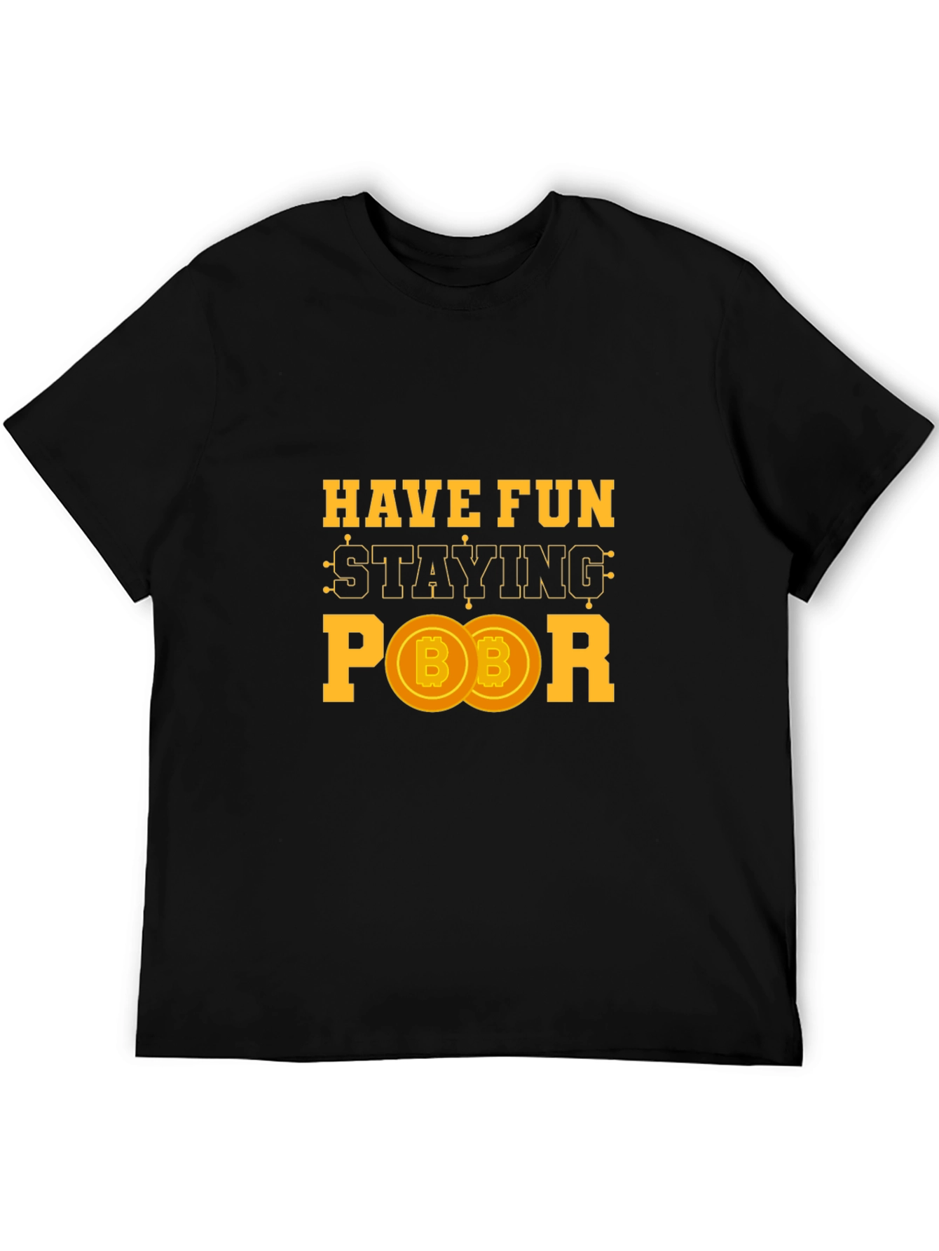 Have Fun Staying Poor Bitcoin Crypto T-Shirt