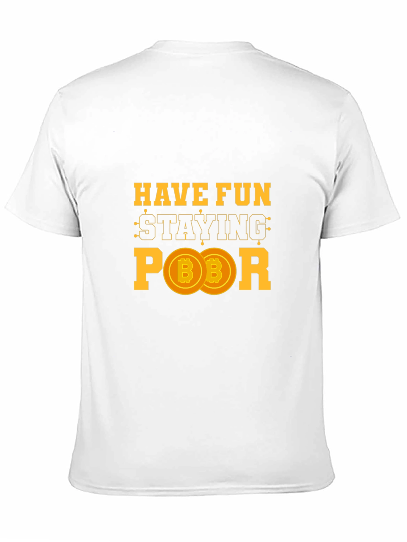 Have Fun Staying Poor Bitcoin Crypto T-Shirt