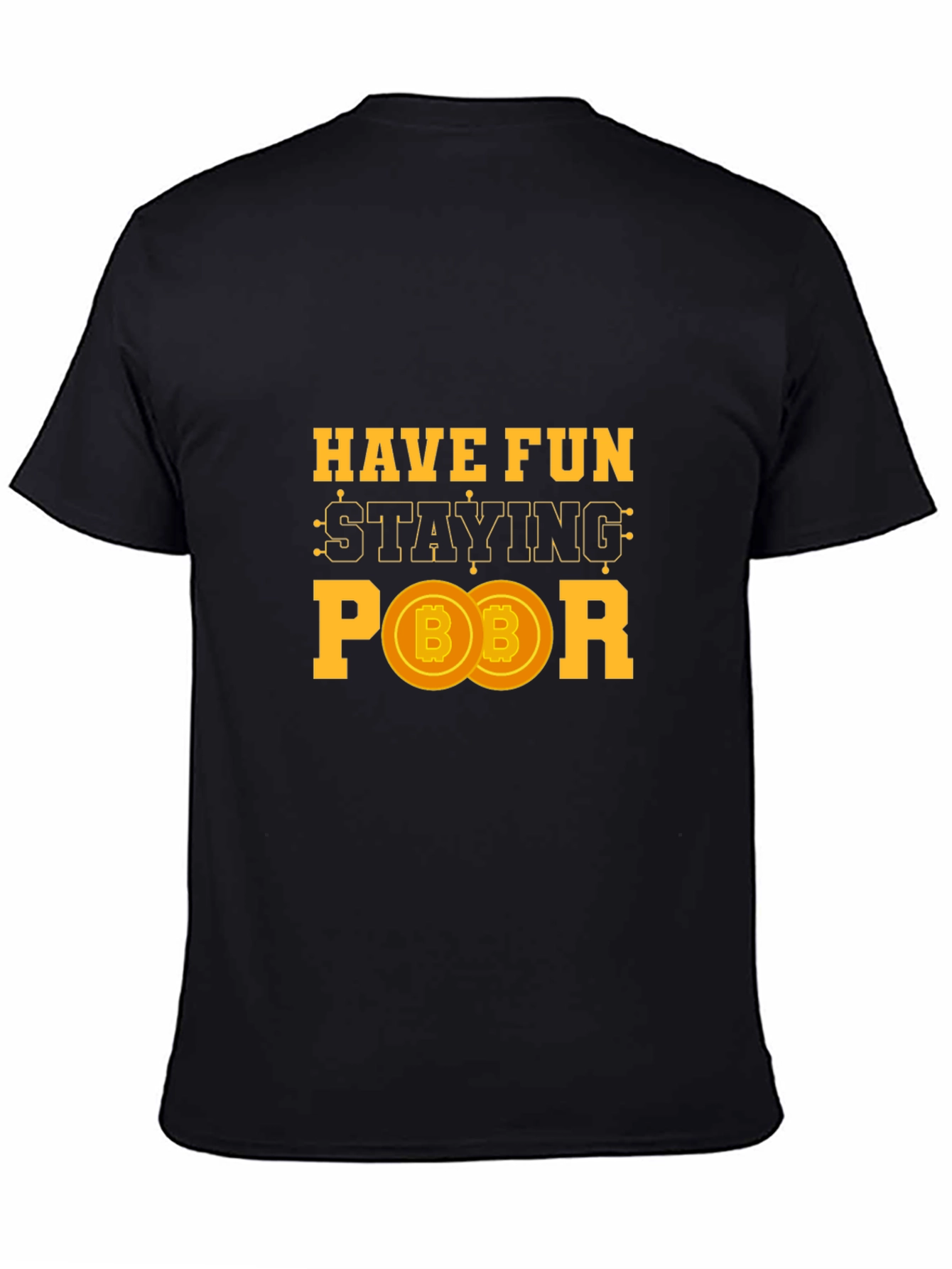 Have Fun Staying Poor Bitcoin Crypto T-Shirt
