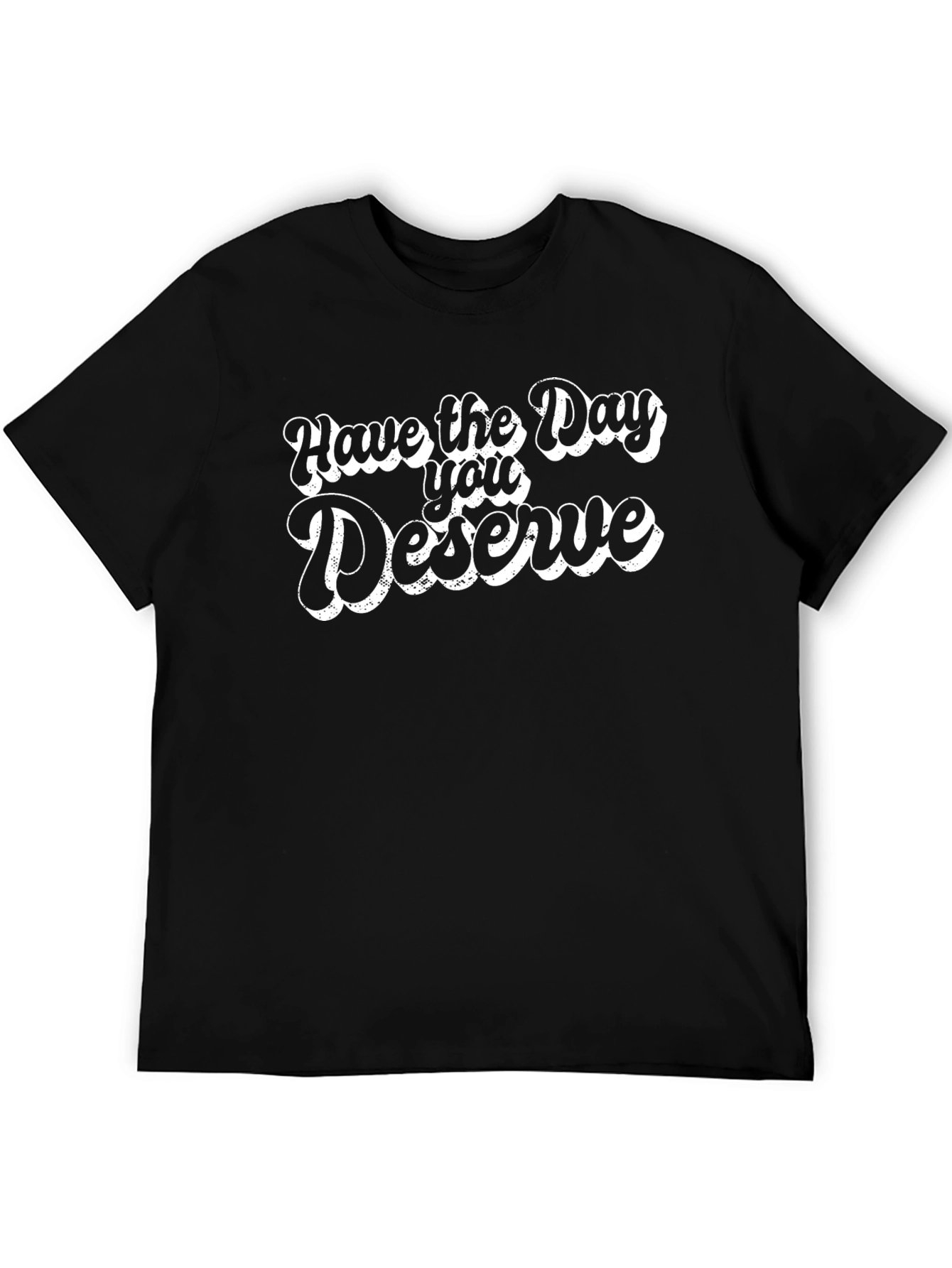 Retro Graphic T-Shirt: Have the Day You Deserve