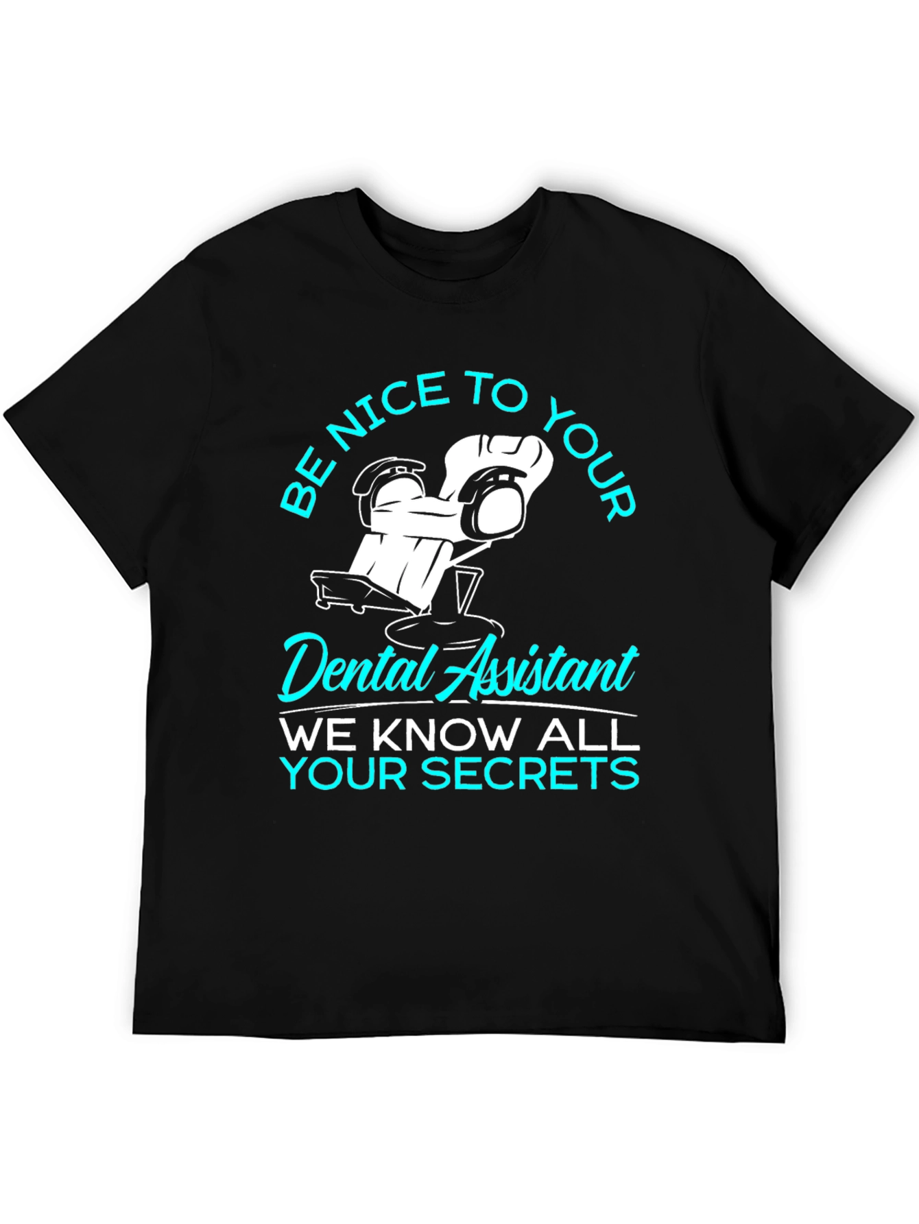 Be Nice Dental Assistant T-Shirt