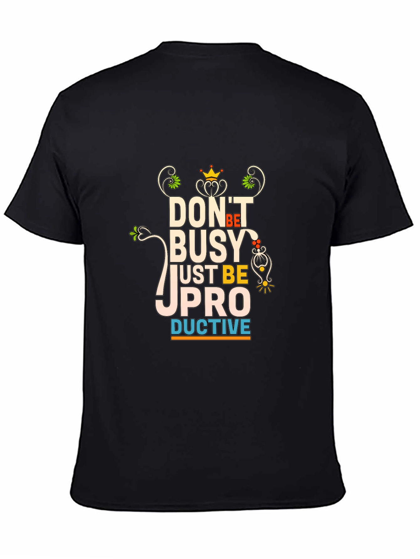 Dont Be Busy Be Productive T-Shirt