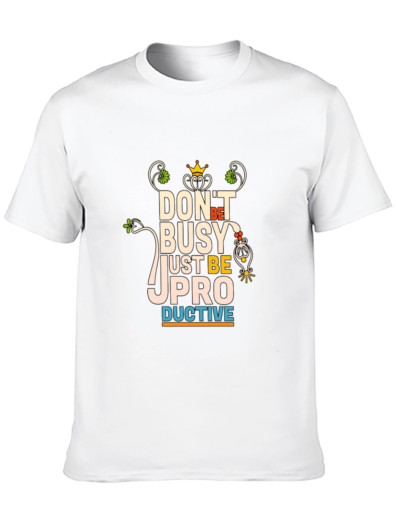 Dont Be Busy Be Productive T-Shirt