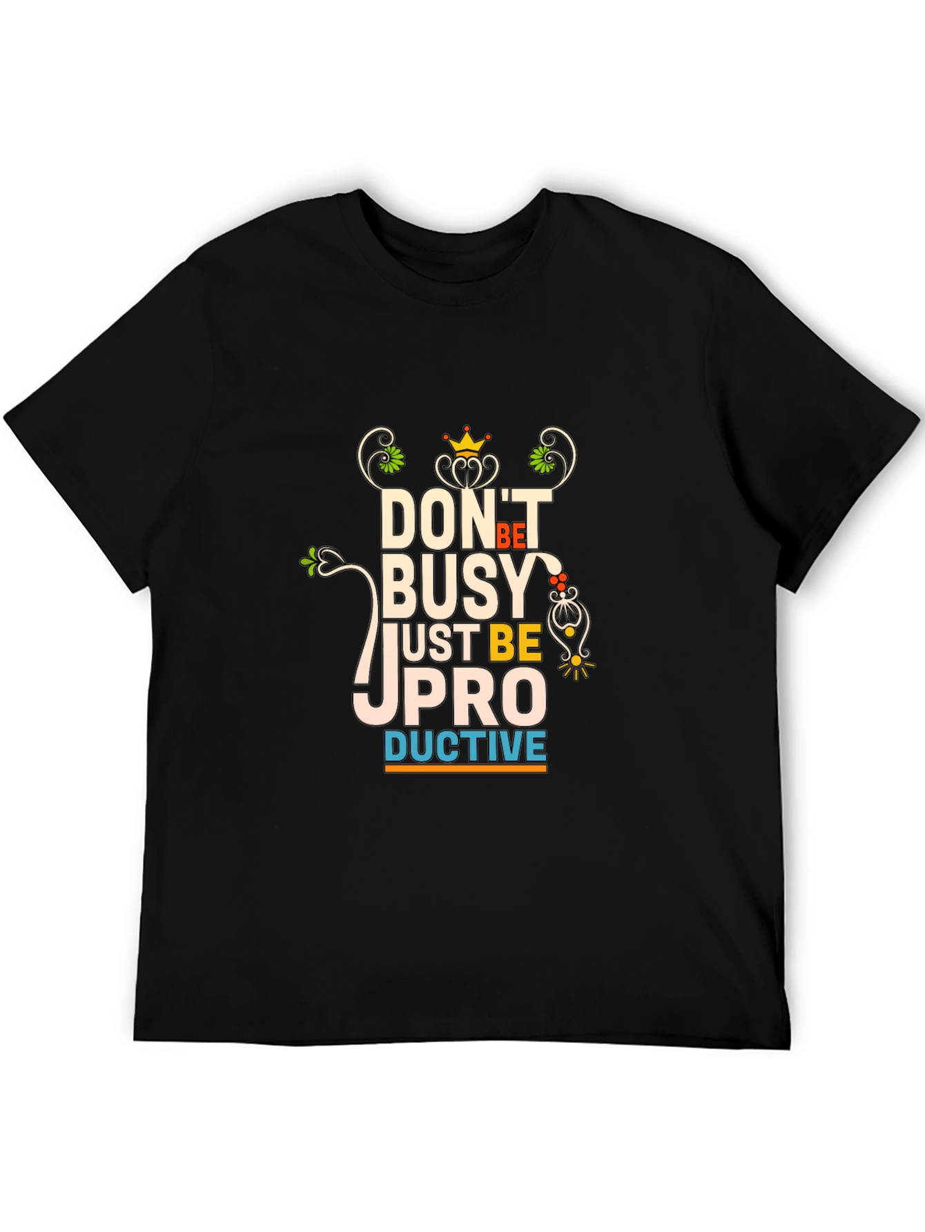 Dont Be Busy Be Productive T-Shirt