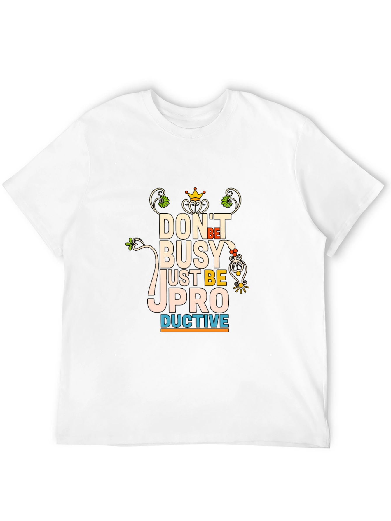 Dont Be Busy Be Productive T-Shirt