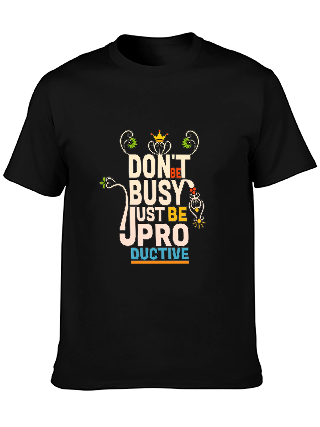 Dont Be Busy Be Productive T-Shirt