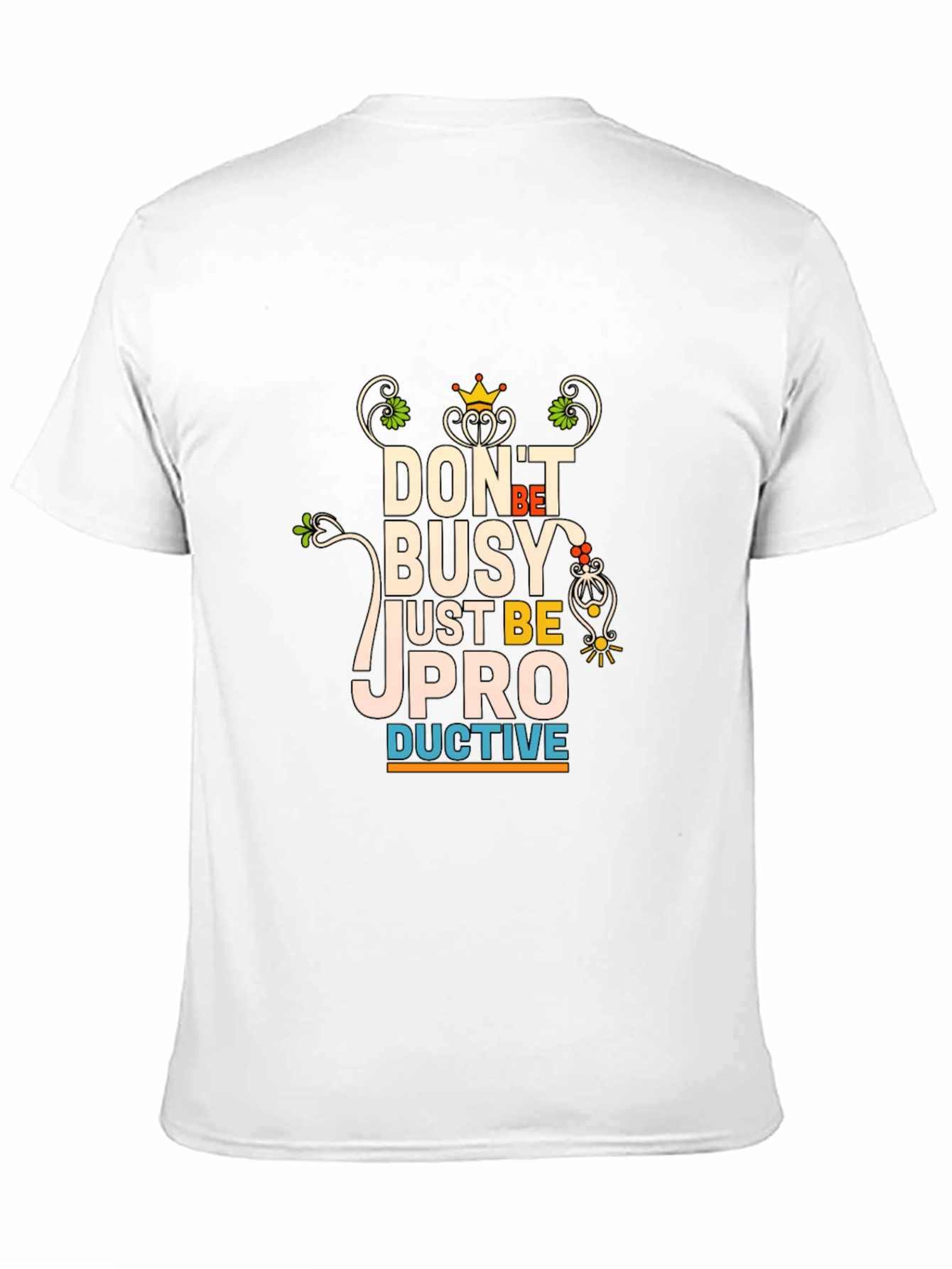 Dont Be Busy Be Productive T-Shirt