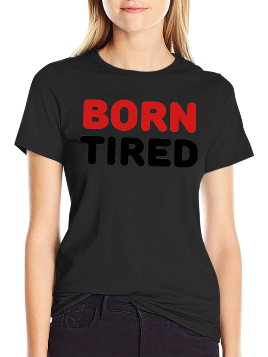 Born Tired Graphic Tee - Black Cotton T-Shirt