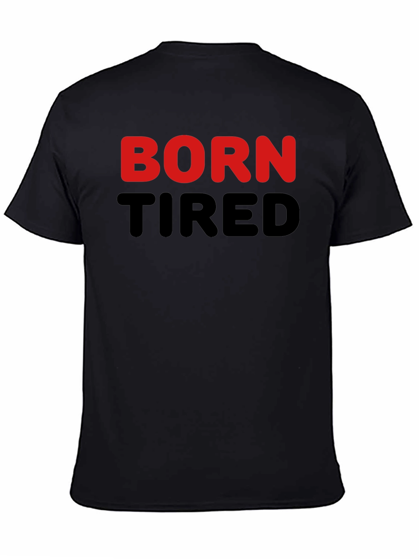 Born Tired Graphic Tee - Black Cotton T-Shirt