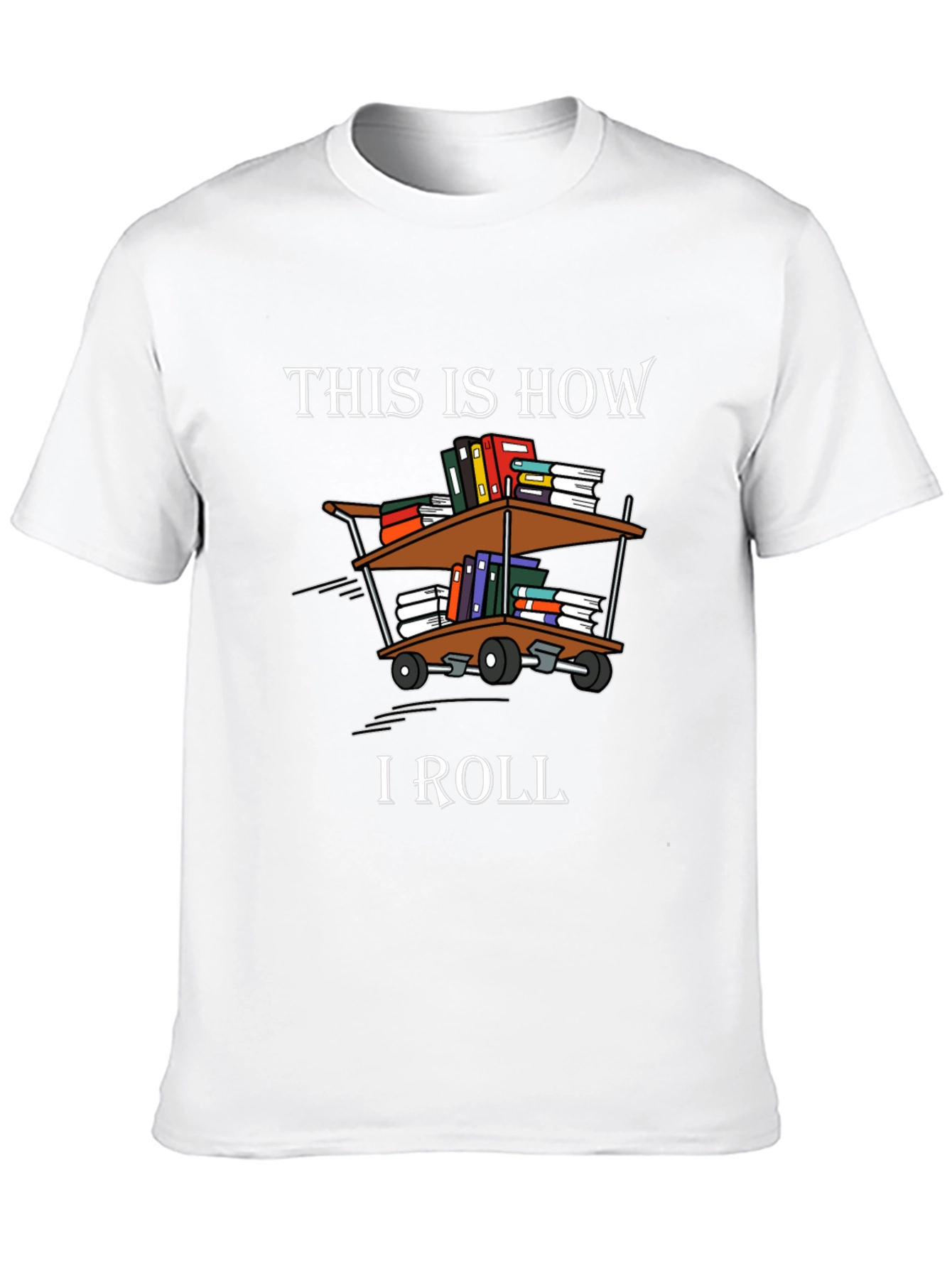 This is How I Roll Books T-Shirt