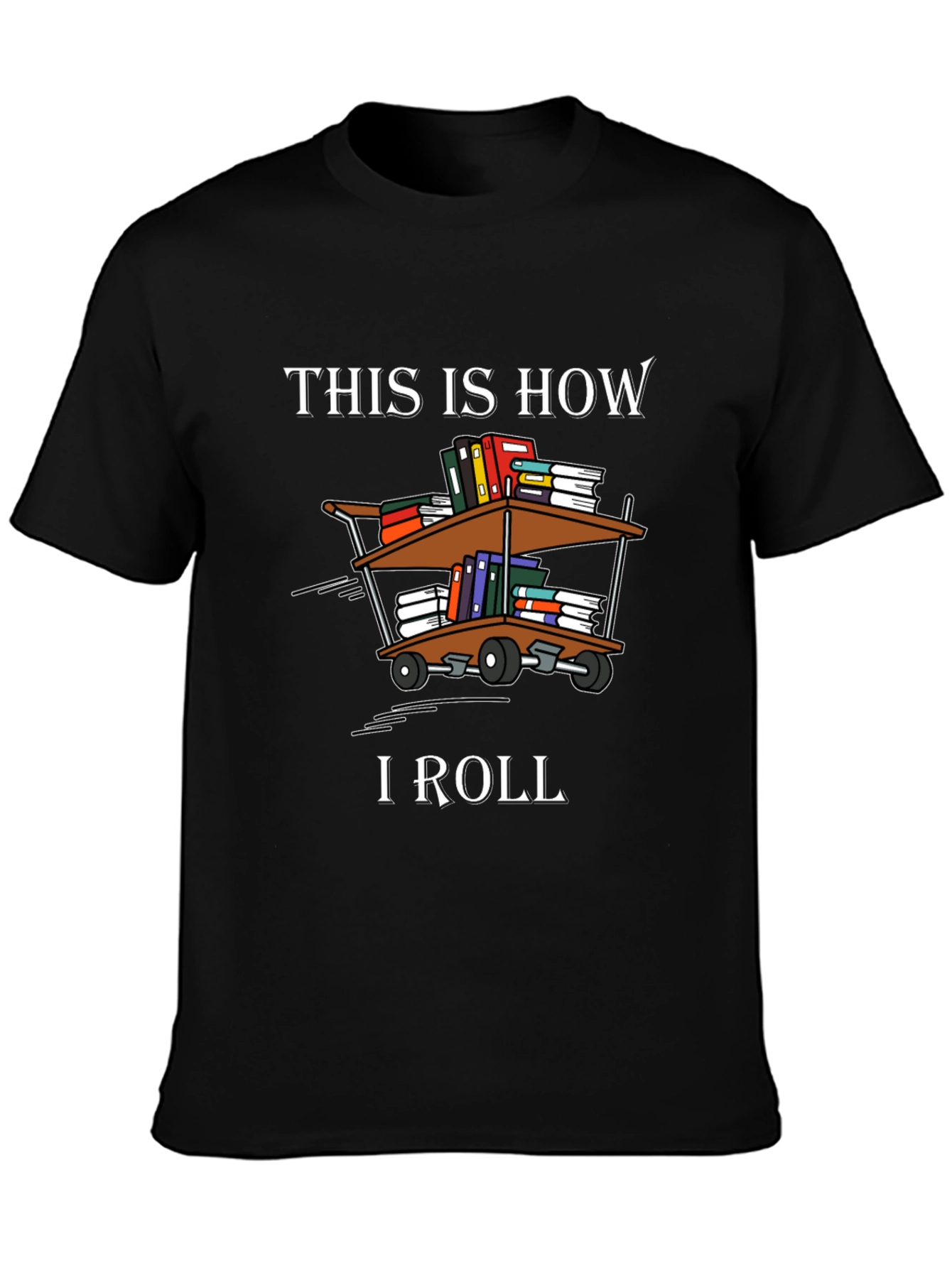 This is How I Roll Books T-Shirt