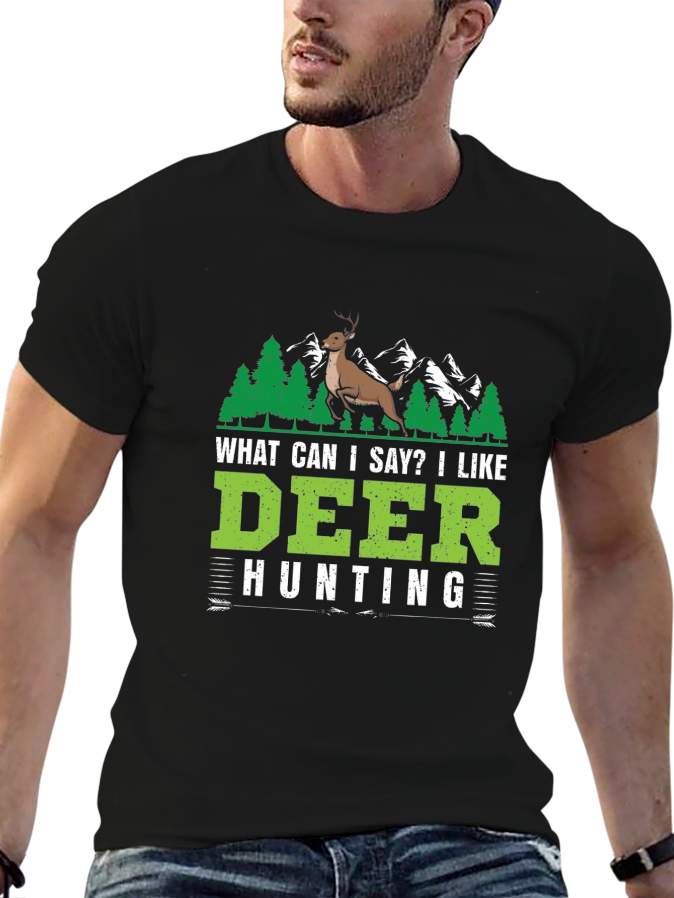 Deer Hunting T-Shirt - What Can I Say?