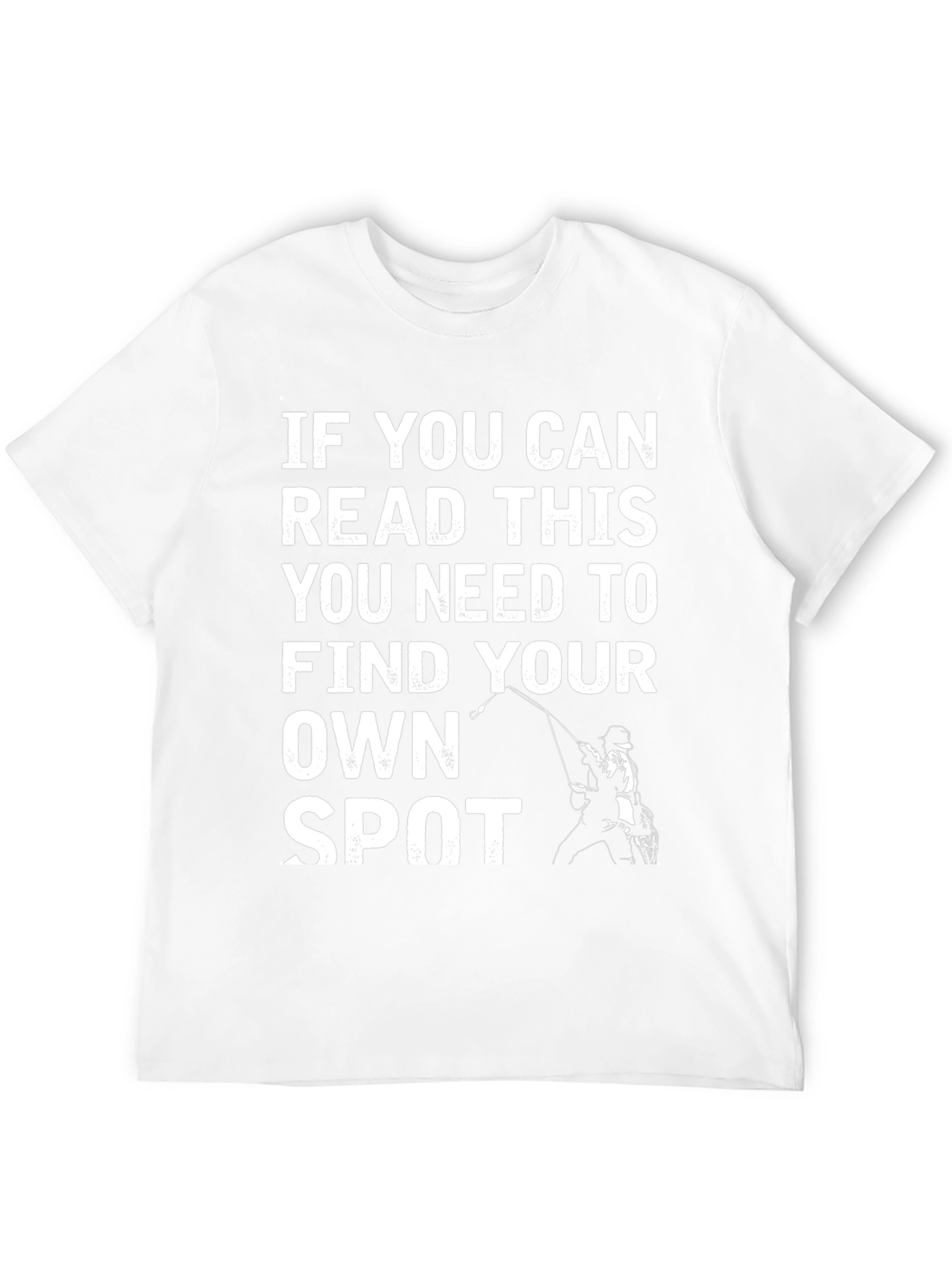 Funny Fishing T-Shirt - Find Your Own Spot!