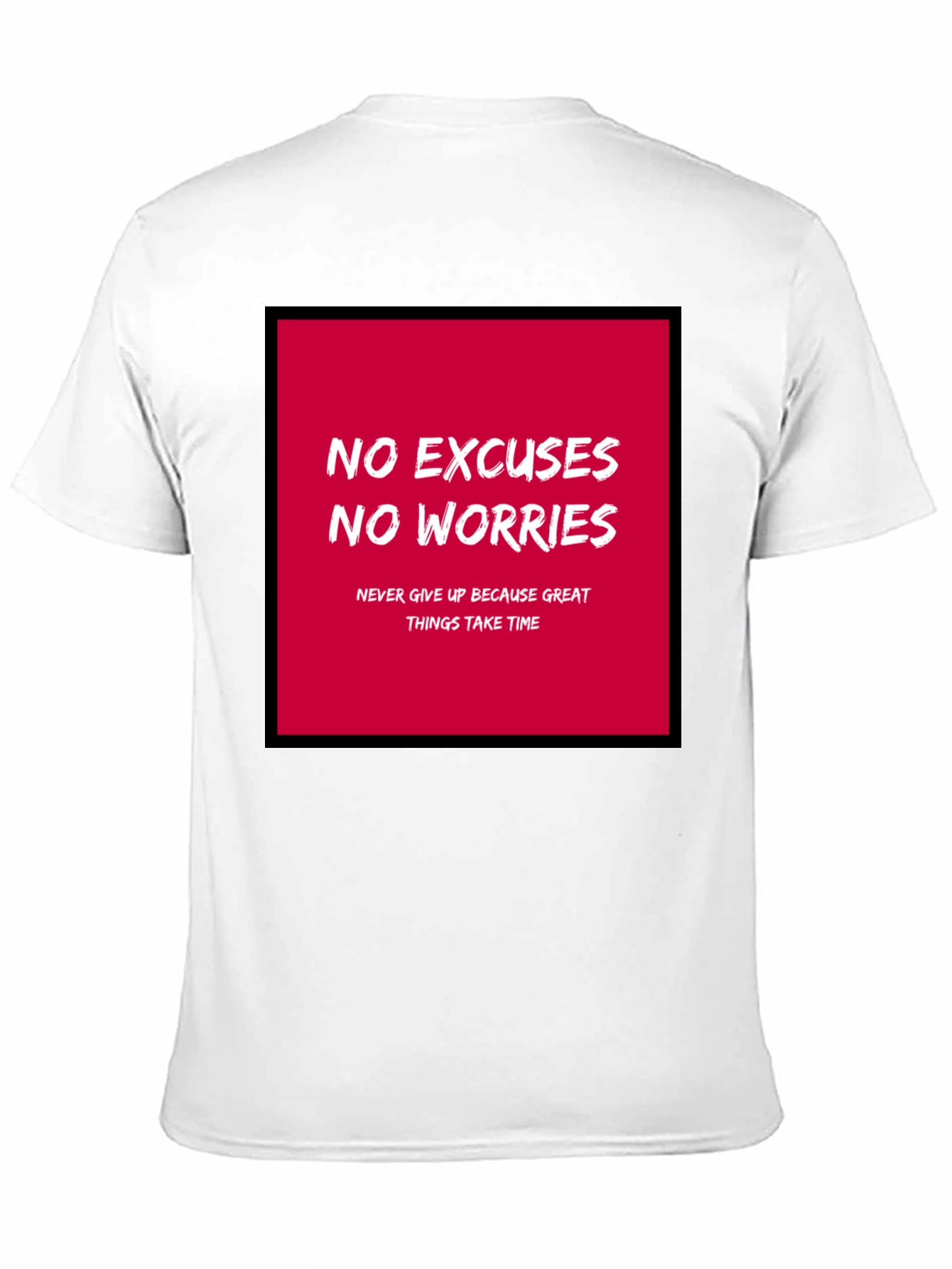 Motivational T-Shirt - No Excuses No Worries!