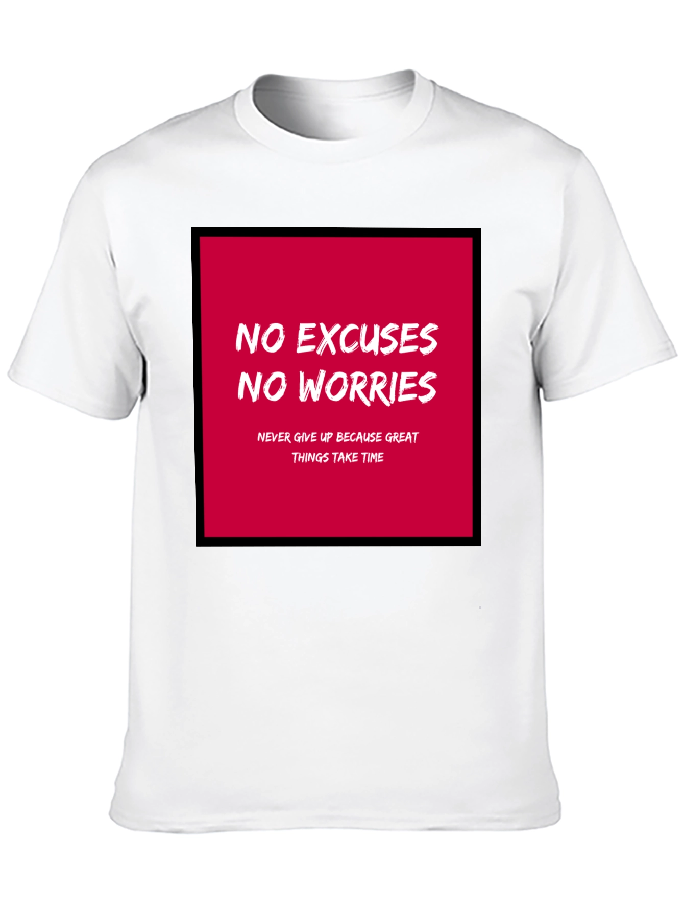 Motivational T-Shirt - No Excuses No Worries!