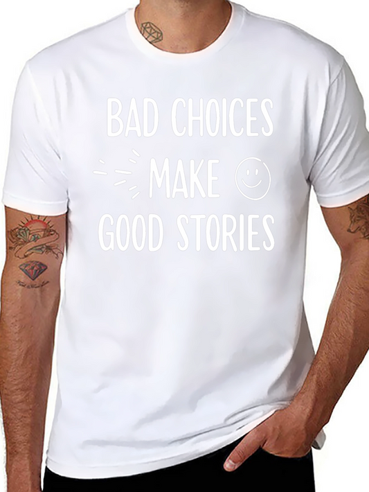 Bad Choices Make Good Stories Black T-Shirt