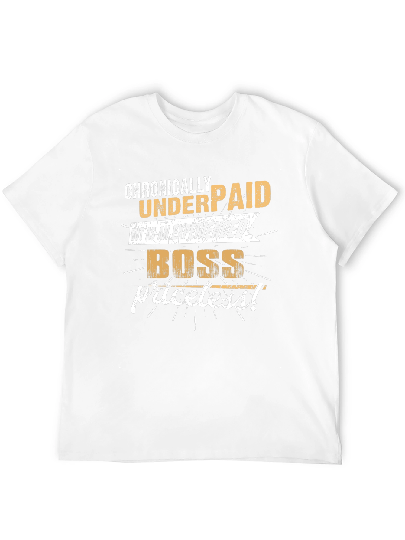Chronically Underpaid Boss T-Shirt - Experienced & Priceless!