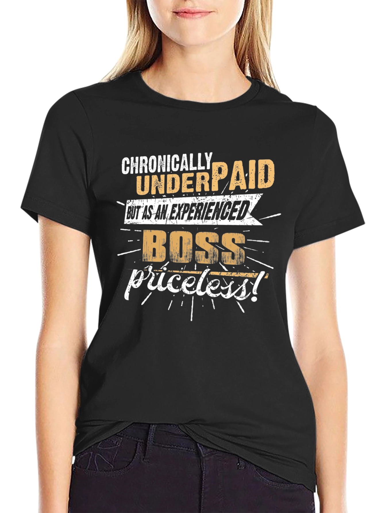 Chronically Underpaid Boss T-Shirt - Experienced & Priceless!