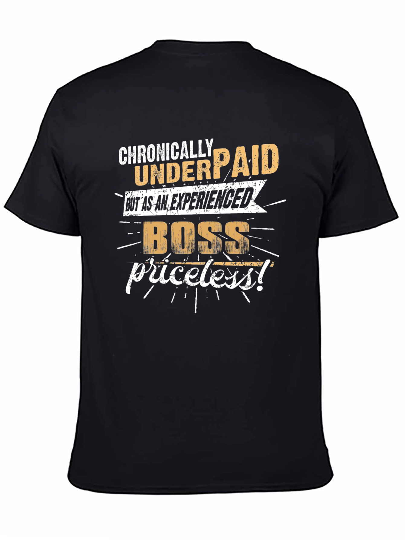 Chronically Underpaid Boss T-Shirt - Experienced & Priceless!