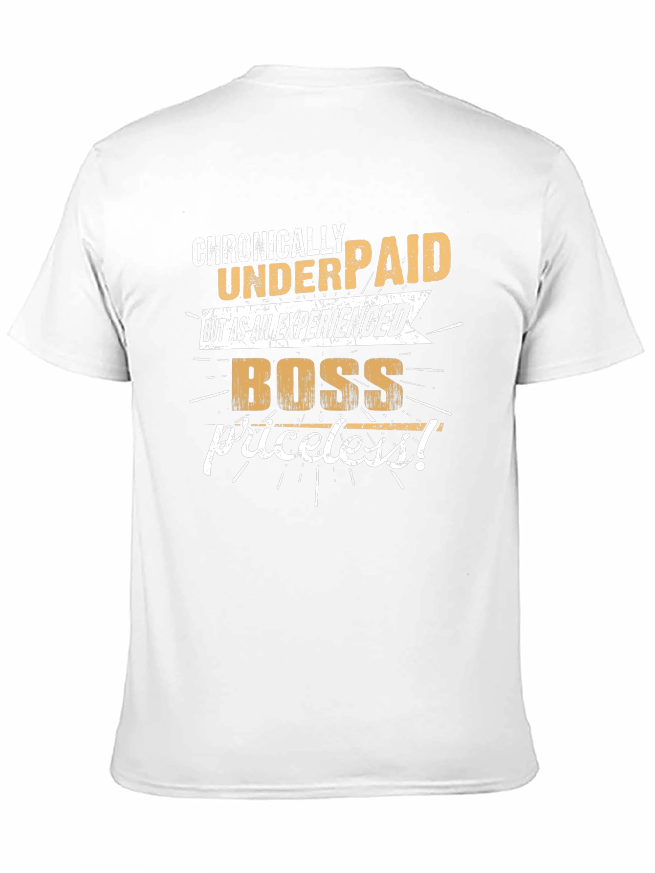 Chronically Underpaid Boss T-Shirt - Experienced & Priceless!