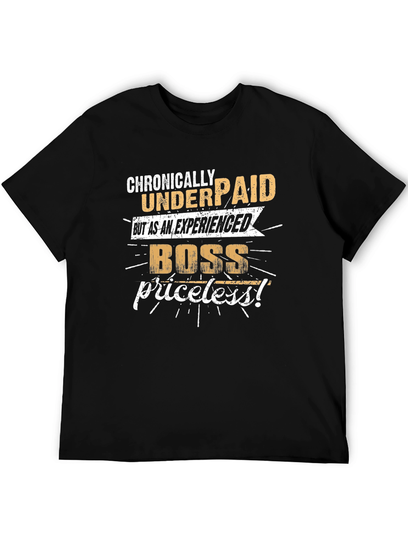 Chronically Underpaid Boss T-Shirt - Experienced & Priceless!