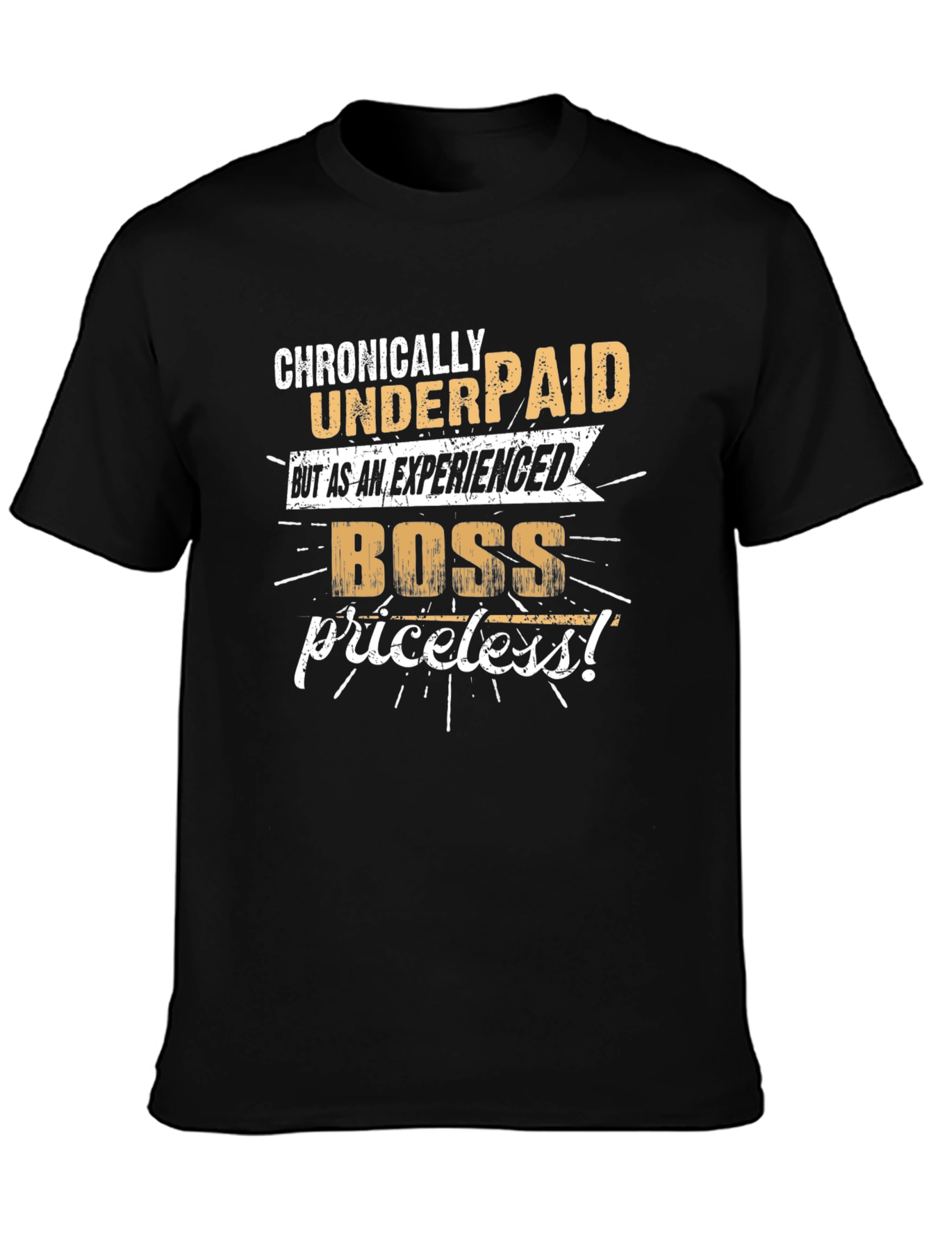 Chronically Underpaid Boss T-Shirt - Experienced & Priceless!