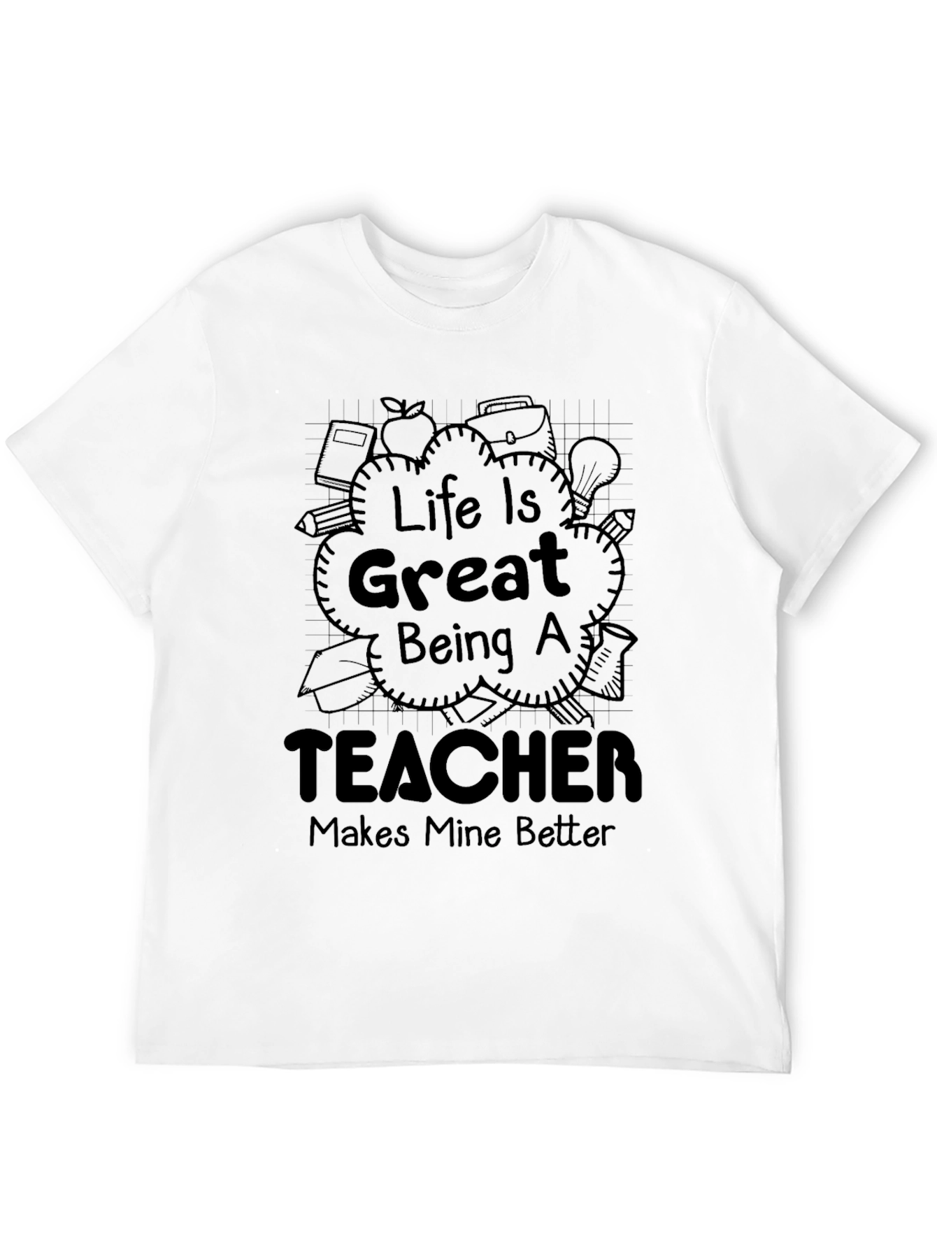 Life is Great Being a Teacher T-Shirt