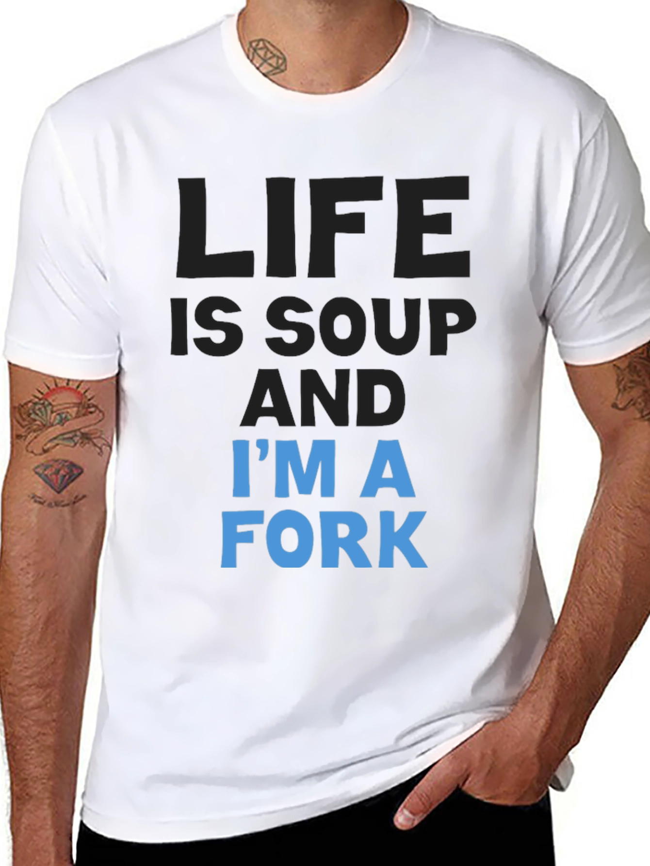 Life is Soup Im a Fork T-Shirt