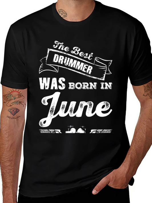Best Drummer Born in June - Novelty T-Shirt