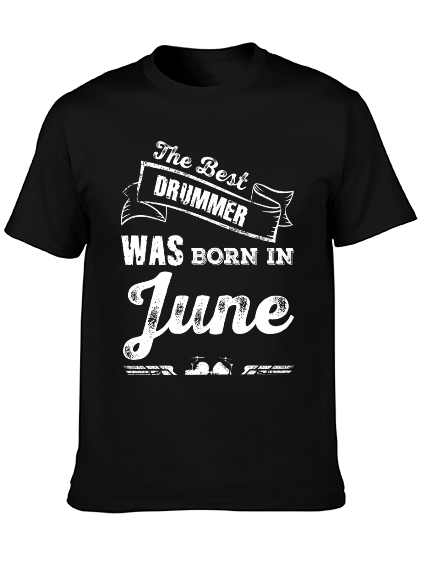 Best Drummer Born in June - Novelty T-Shirt